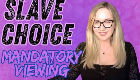 SLAVE CHOICE: Mandatory Viewing