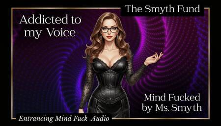 Addicted to My Voice: Mind Fucked by Ms. Smyth: A relentless audio spiral of craving, control, and inevitability { Entrancing Mind Fuck Audio }