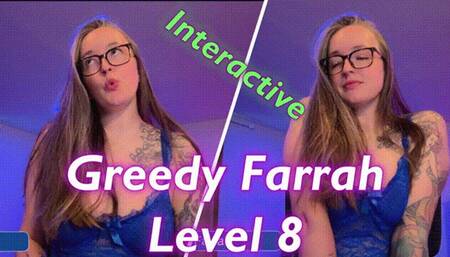 Greedy Farrah Level 8