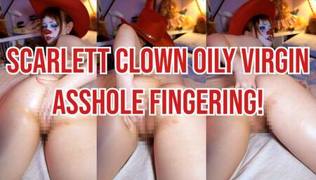 Scarlett Clown Oily Virgin Asshole Fingering!