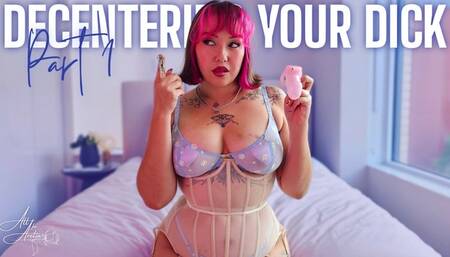 Decentering Your Dick: Pt 1