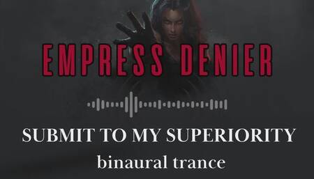 Submit to My Superiority Binaural Trance