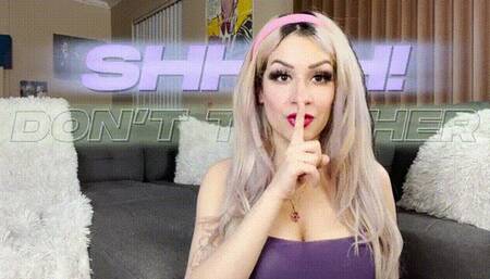 Shhh! Don't Tell Her