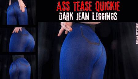 Ass Tease Quickie: Dark Jean Leggings - mp4