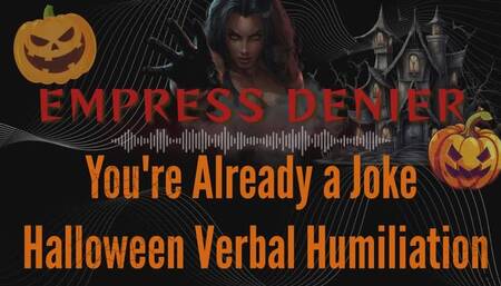 You re Already a Joke Halloween Verbal Humiliation