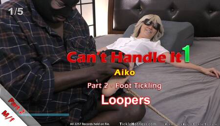 Can't Handle It - Part 2 - Aiko - Foot Tickling - Loopers