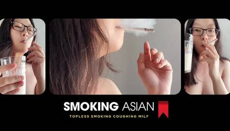 Real Smoking Asian MILF: Topless Smoking, Coughing and MIlky Breasts Seduction