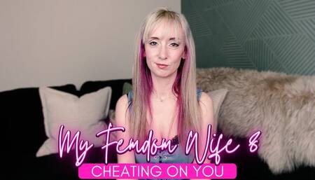 My femdom wife 8: cheating on you