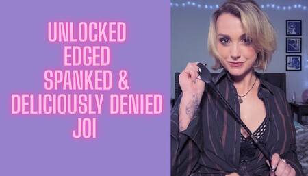 Unlocked, edged, spanked and deliciously denied JOI