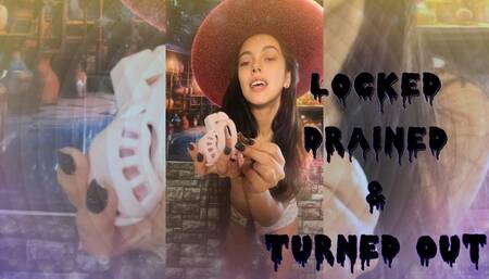 Locked, Drained, Turned into a Sissy