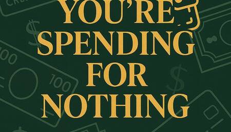 You're Spending for Nothing