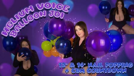 Helium Voice Balloon JOI - 12" and 14" Nail Popping and Cum Countdown