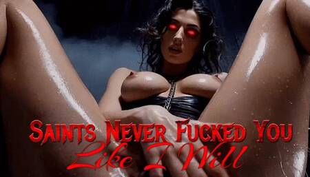 Saints Never Fucked You Like I Will
