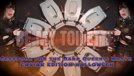 Cesspool for the Dark Queen's Waste - CAVIAR EDITION HALLOWEEN