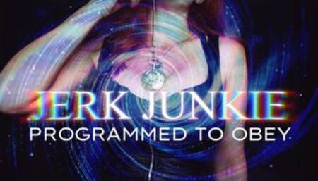 Jerk Junkie: Programmed to Obey