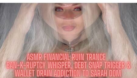 ASMR Financial Ruin Trance – Ban-k-ruptcy Whisper, Debt Snap Trigger & Wallet Drain Addiction to Sarah Dom