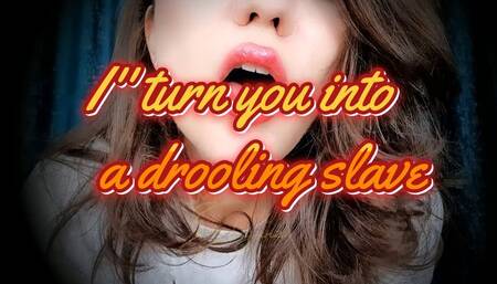 I’ll Turn You Into a Drooling Slave… Just Watch