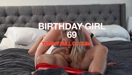 Birthday Girl Sixty Nine -Tummy full of Cum, Messy Swallowing 69 HD 1080p Mov
