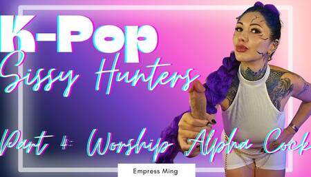Worship Alpha Cock Training, K-Pop Sissy Hunters: Part 4