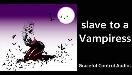 Slave to a Vampiress - Vampire - Graceful Control Audios