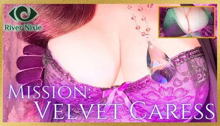 Mission: Velvet Caress