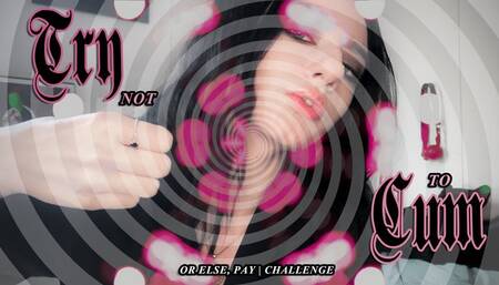 Try Not To Cum: Or Else, Pay