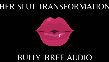 Her Slut Transformation (Custom) Audio