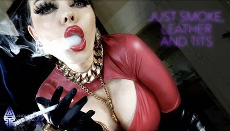 JUST SMOKE, LEATHER AND TITS