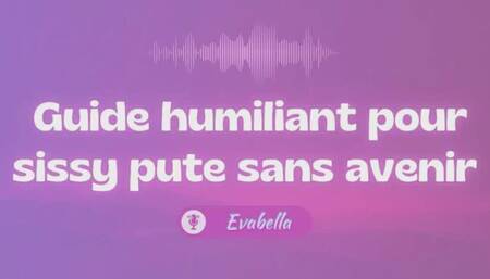 [AUDIO] Guide Humiliant Pour Sissy Pute Sans Avenir