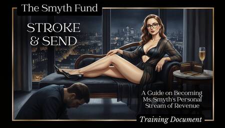 Stroke & Send: A Guide on Becoming Ms. Smyth's Personal Stream of Revenue { FinDom Training Document }