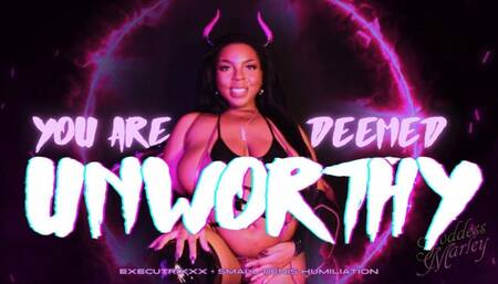 You Are Deemed UNWORTHY