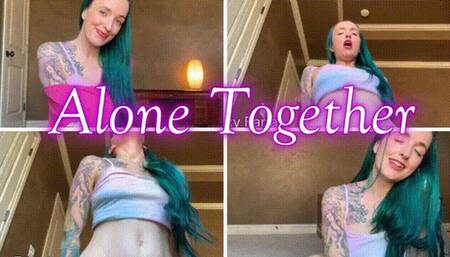 Alone Together! *wmv*