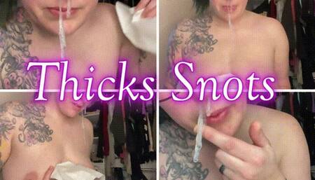 Thick Snots! *wmv*