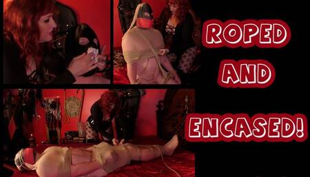 Roped and Encased!
