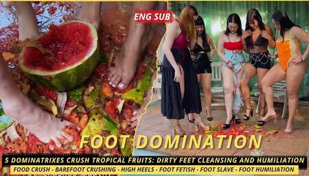 5 Dominatrixes Crush Tropical Fruits: Dirty Feet Cleansing and Humiliation (720 EN SUB) - Food Crush - Barefoot Crushing - High Heels - Foot Fetish - Foot Slave - Foot Humiliation