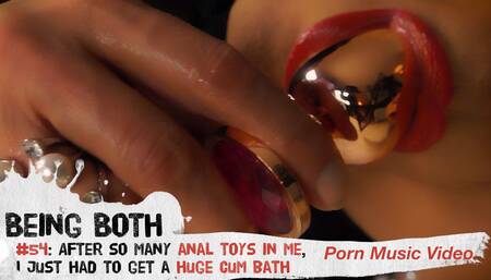 #54 PMV-After so many anal toys in me, I just had to get a HUGE CUM BATH - BeingBoth
