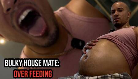 Bulky House Mate: Over Feeding