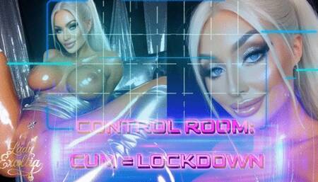 CONTROL ROOM: CUM = LOCKDOWN
