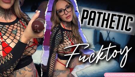 Pathetic Fucktoy