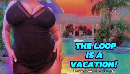 The Loop is a Vacation