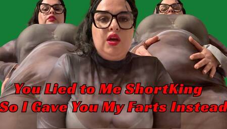 You Lied to Me, Short King So I Gave You My Farts Instead