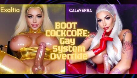 BOOT_COCKCORE: Gay System Override Exaltia & Calaverra