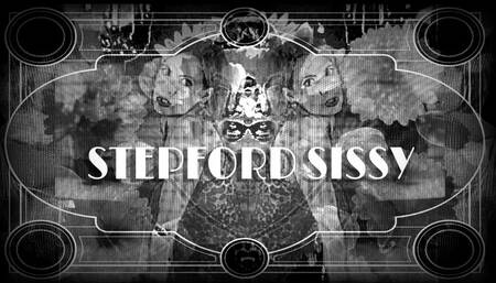 STEPFORD SISSY