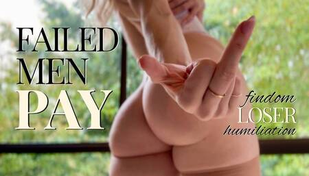 Failed men PAY - findom loser humiliation