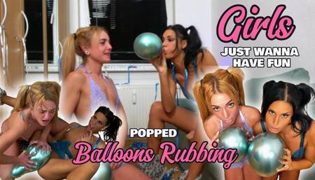 Girls Just wanna have Fun Popped Balloons Rubbing!!