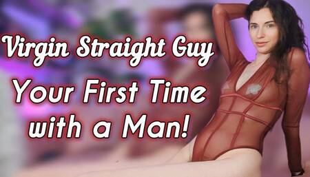 Virgin Straight Guy Your First Time with a Man Bisexual Encouragement Make Me Bi Fantasy I’m going to drag every last bit of denial out of you as I take control and guide you through your very first time with a man. You’ll feel your nerves and your cock