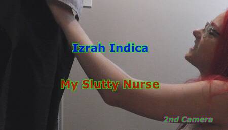 Izrah Indica - My Slutty Nurse 2nd Camera