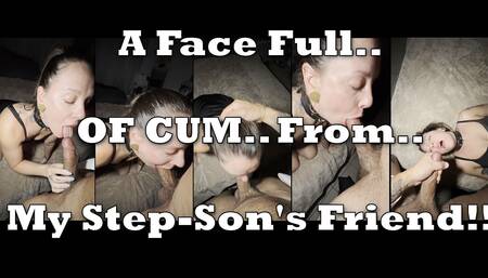 A Face Full of Cum From My Step-son's Friend Before Our Date