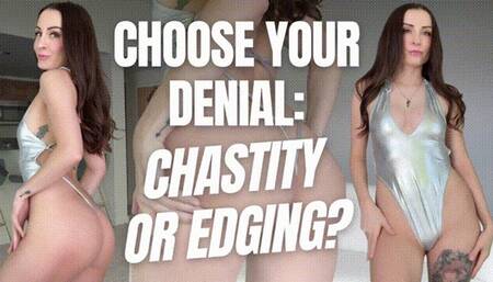 Choose Your Denial: Chastity or Edging