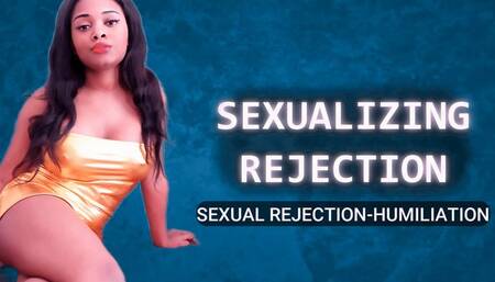 Sexualizing Rejection